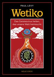 Icon image Wetiko: Das Geistesvirus heilen, das unsere Welt heimsucht
