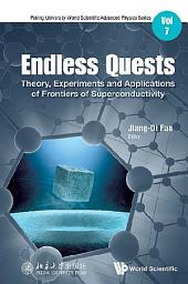 Icon image Endless Quests: Theory, Experiments and Applications of Frontiers of Superconductivity