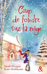 Icon image Coup de foudre sous la neige: 2 romans