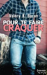 Icon image Pour te faire craquer