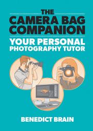 Icon image The Camera Bag Companion: A Graphic Guide to Photography