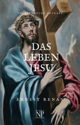 Icon image Das Leben Jesu: Vollständige Ausgabe, Ausgabe 8