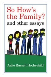 Icon image So How's the Family?: And Other Essays