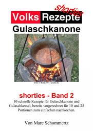 Icon image Volksrezepte Gulaschkanone: shorties Band 2, Ausgabe 5