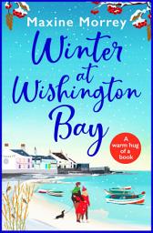 Icon image Winter at Wishington Bay: A heartwarming, uplifting romance from Maxine Morrey