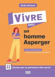 Icon image Vivre avec un homme Asperger: 22 choses que sa partenaire doit savoir