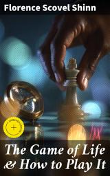 Icon image The Game of Life & How to Play It: Enriched edition. Mastering the Law of Attraction: Empower Your Life with Spiritual Wisdom and Manifestation Techniques