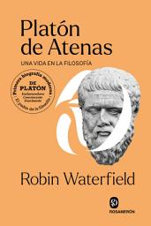 Icon image Platón de Atenas: Una vida en la filosofía