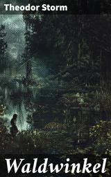 Icon image Waldwinkel: Eine Ode an die Natur: Romantik und menschliche Emotionen in Norddeutschland