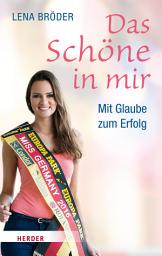 Icon image Das Schöne in mir: Mit Glaube zum Erfolg