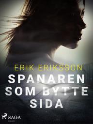 Icon image Spanaren som bytte sida: Volym 4