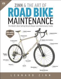 Icon image Zinn & the Art of Road Bike Maintenance, 6th Edition: The World's Best-Selling Bicycle Repair and Maintenance Guide