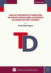 Icon image Análisis matemático-financiero de nuevas operaciones aleatorias de amortización y ahorro