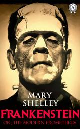 Icon image Frankenstein, or the Modern Prometheus. Illustrated edition
