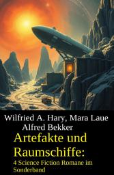 Icon image Artefakte und Raumschiffe: 4 Science Fiction Romane im Sonderband