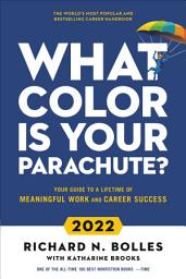 Icon image What Color Is Your Parachute? 2022: Your Guide to a Lifetime of Meaningful Work and Career Success