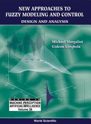Icon image New Approaches to Fuzzy Modeling and Control: Design and Analysis
