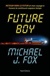 Icon image Future Boy : Retour vers le futur et mon voyage à travers le continuum espace-temps