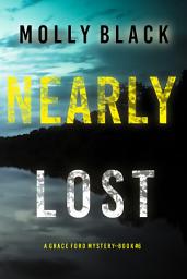 Icon image Nearly Lost (A Grace Ford FBI Thriller—Book Six)