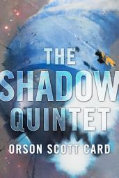 Icon image The Shadow Quintet: Ender's Shadow, Shadow of the Hegemon, Shadow Puppets, Shadow of the Giant, and Shadows in Flight