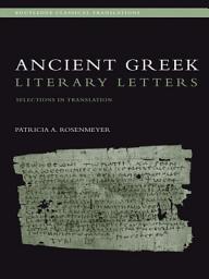 Icon image Ancient Greek Literary Letters: Selections in Translation