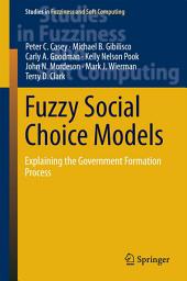 Icon image Fuzzy Social Choice Models: Explaining the Government Formation Process