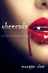 Icon image Obcecada (Livro #12 da série Memórias de Um Vampiro)