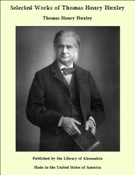 Icon image Selected Works of Thomas Henry Huxley