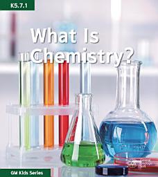 Icon image What Is Chemistry?