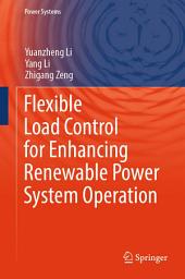 Icon image Flexible Load Control for Enhancing Renewable Power System Operation
