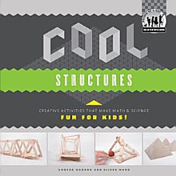 Icon image Cool Structures: Creative Activities that Make Math & Science Fun for Kids!: Creative Activities that Make Math & Science Fun for Kids!