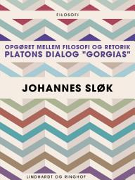 Icon image Opgøret mellem filosofi og retorik: Platons dialog "Gorgias"