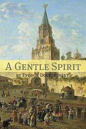 Icon image A Gentle Spirit (Annotated with Biography)