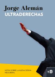 Icon image Ultraderechas: Notas sobre la nueva deriva neoliberal