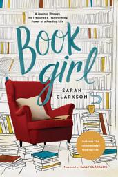 Icon image Book Girl: A Journey through the Treasures and Transforming Power of a Reading Life