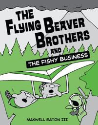 Icon image The Flying Beaver Brothers: The Flying Beaver Brothers and the Fishy Business