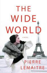 Icon image The Wide World: A Novel