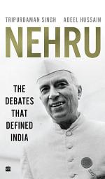 Icon image Nehru: The Debates that Defined India