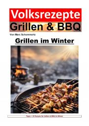 Icon image Volksrezepte Grillen und BBQ - Grillen im Winter: Winterliche Grillkunst: Rezepte und Techniken für kalte Tage, Ausgabe 2
