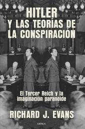 Icon image Hitler y las teorías de la conspiración: El Tercer Reich y la imaginación paranoide