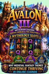 Icon image Avalon III: Arthurian Legends, Fantasy Worlds & the Evolution of Mythology Slots: Why Medieval Fantasy Themes Continue Thriving in Online Casinos
