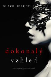 Icon image Dokonalý Vzhled (Psychologický thriller o Jessie Huntové—kniha šestá)