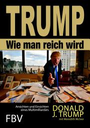 Icon image Wie man reich wird: Ansichten und Einsichten eines Multimilliardärs