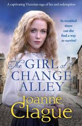 Icon image The Girl at Change Alley: A captivating Victorian saga of lies and redemption