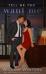 Icon image Tell Me You Want Me