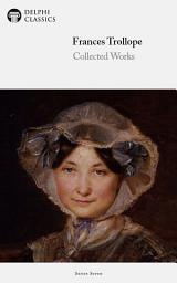 Icon image Delphi Collected Works of Frances Trollope (Illustrated)
