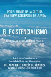 Icon image El Existencialismo En Kierkegaard, Dilthey, Heidegger Y Sartre