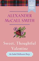 Icon image Sweet, Thoughtful Valentine: An Isabel Dalhousie Story