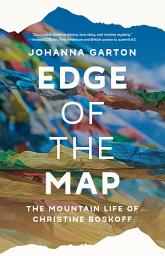 Icon image Edge of the Map: The Mountain Life of Christine Boskoff