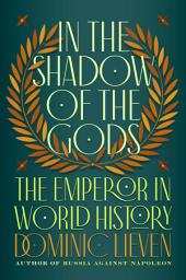 Icon image In the Shadow of the Gods: The Emperor in World History